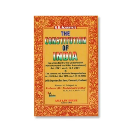 N. K. Acharya's The Constitution of India with Important Box Items, Comments, Case laws