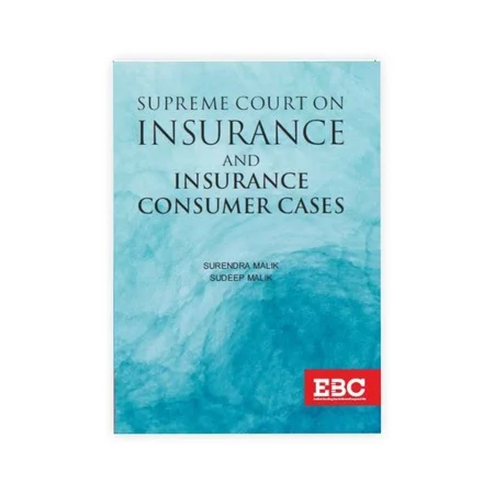 Surendra Malik and Sudeep Malik's Supreme Court on Insurance and Insurance Consumer Cases
