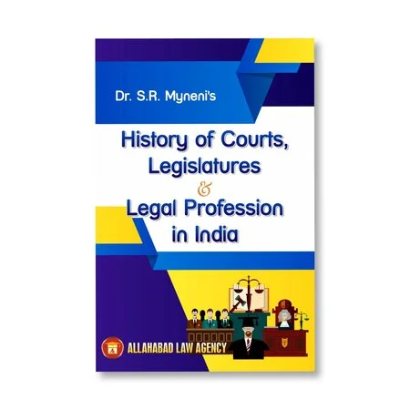 Dr. S. R. Myneni's History of Courts, Legislature & Legal Profession in India