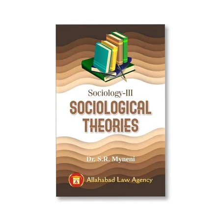 Dr. S. R. Myneni's Sociology III (Sociological Theory)