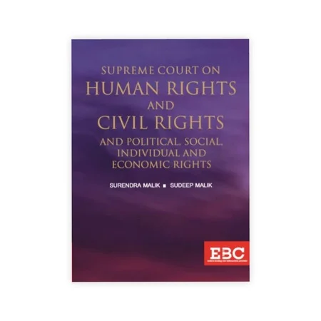 Surendra Malik and Sudeep Malik's Supreme Court on Human Rights and Civil Rights and Political, Social, Individual and Economic Rights (1950 to 2018) (in 2 Volumes)