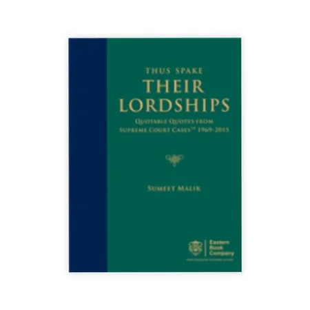 Sumeet Malik's Thus Spake Their Lordships- Quotable Quotes from Supreme Court CasesTM (SCC) 1969-2015