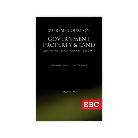 Surendra Malik and Sudeep Malik's Supreme Court on Government Property and Land (1950 to 2018) (In 2 Volumes)
