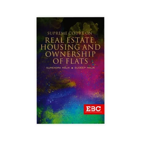 Surendra Malik and Sudeep Malik's Supreme Court on Real Estate, Housing and Ownership of Flats (1950 to 2018)