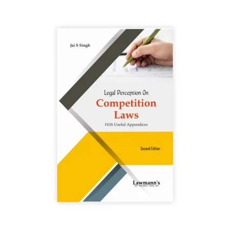 Lawmann's Legal Perception on Competition Laws with Useful Appendices