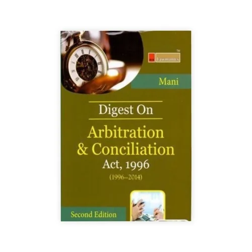 Lawmann's Digest of Arbitration and Conciliation Act, 1996 (1996-2014)