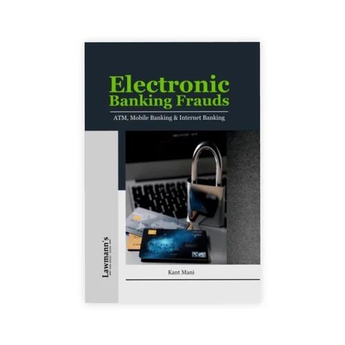 Lawmann's Electronic Banking Frauds (ATM, Mobile Banking and Internet Banking)