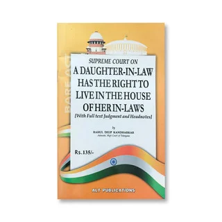 Rahul Dilip Kandharkar's Supreme Court on A Daughter-In-Law has The Right to Live In The House of Her In-Laws