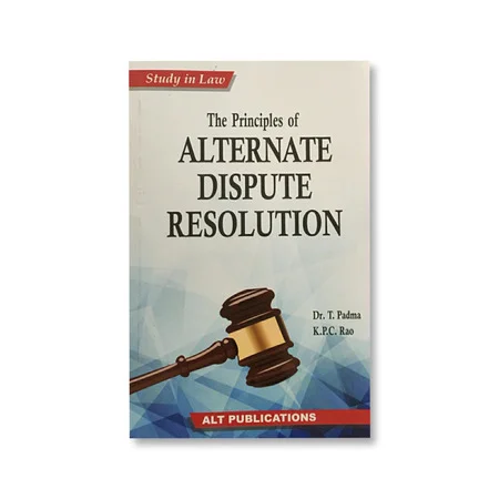 T. Padma, K.P.C. Rao's The Principles of Alternate Dispute Resolution