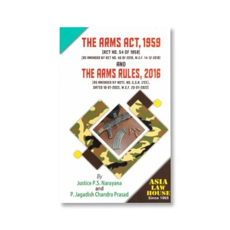 Justice P.S. Narayana's The Arms Act 1959 and The Arms Rules 2016