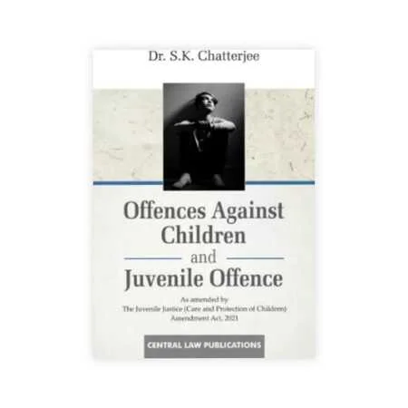 S.K. Chatterjee's Offences Against Children and Juvenile Offence