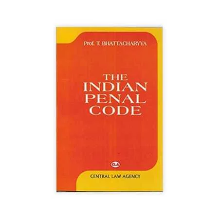 Prof. T. Bhattacharyya's Indian Penal Code