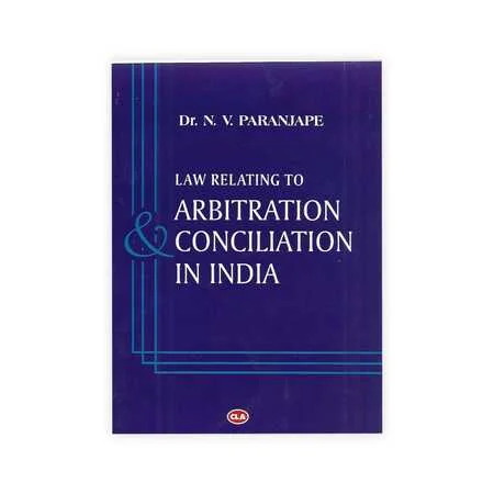 Dr. N V Paranjape's Law relating to Arbitration & Conciliation in India