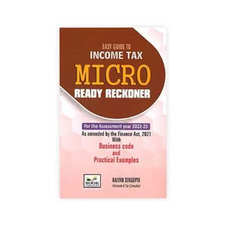 Kalyan Sengupta 's Easy Guide to Income Tax Micro Ready Reckoner