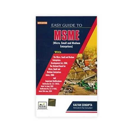 Kalyan Sengupta's Easy Guide to MSME [Micro, Small and Medium Enterprise]