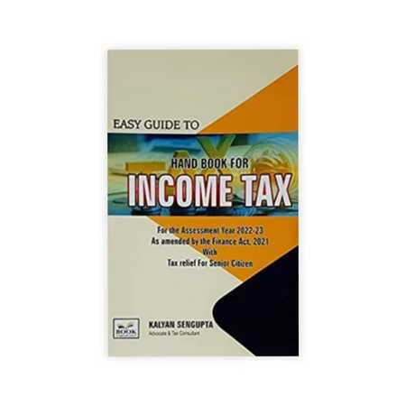 Kalyan Sengupta's Easy Guide to Hand Book to Income Tax