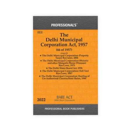 Professional's The Delhi Municipal Corporation Act, 1957 Alongwith Delhi Municipal Corporation