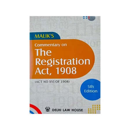 Malik's Commentary on Registration Act, 1908 With State Amendments