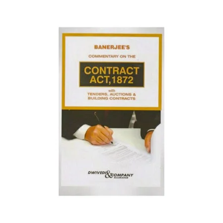 A. K. Banerjee's Commentary on The Contract Act, 1872 with Tenders, Auctions & Building Contracts