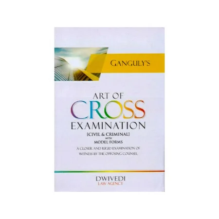 D. K. Ganguly's Art of Cross Examination