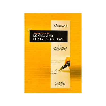 Ganguly's Commentary on Lokpal and Lokayuktas Laws with Central Allied Legislations