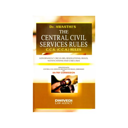 Dr. Awasthi's Central Civil Services Rules C.C.S. (C.C.A.) Rules