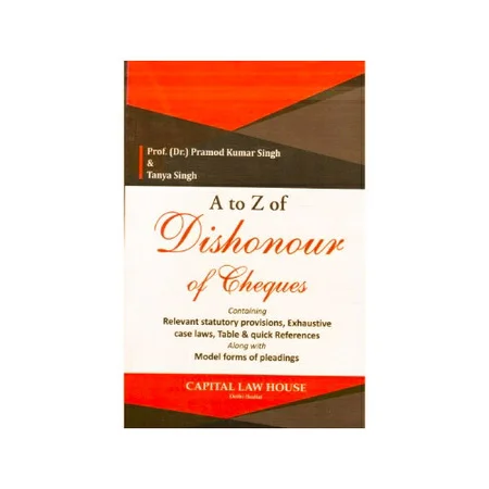 Prof. (Dr.) Pramod Kumar Singh & Tanya Singh's A to Z of Dishonour of Cheques