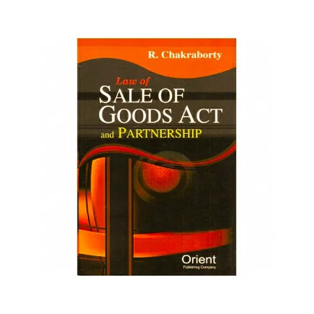 R. Chakraborty's Law of Sale of Goods Act and Partnership