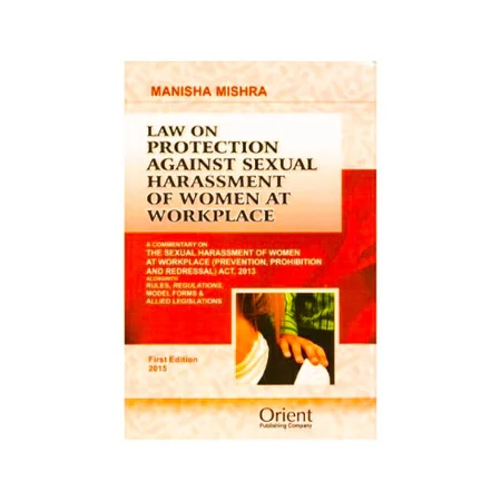 Manisha Mishra's Commentary on The Sexual Harassment of Women at Workplace Act, 2013 
