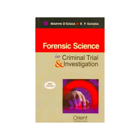 Marvin D'souza & R. P. Kataria's Forensic Science in Criminal Trial & Investigation