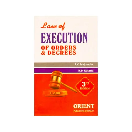 P. K. Majumdar & R. P. Kataria 's Law of Execution of Orders & Decrees