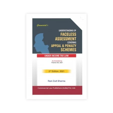 Ram Dutt Sharma's Understanding of Faceless Assessment Covering Appeal & Penalty Schemes Under Income Tax Law