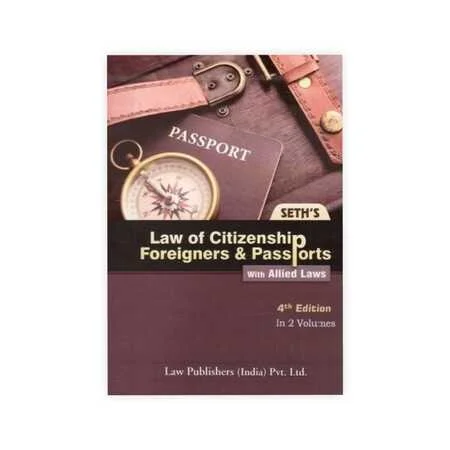 Seth's Law of Citizenship Foreigners & Passports with Allied Laws (Set of 2 Vols ) 