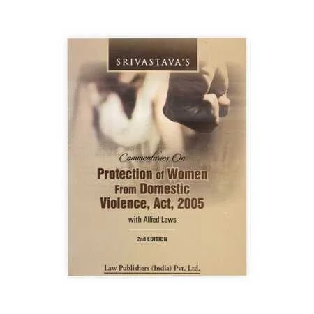 Srivastava's Commentary on Protection of Women from Domestic Violence Act, 2005 with Allied Laws