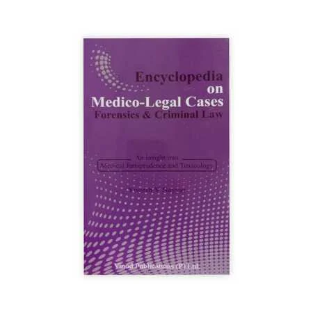 Yogesh V Nayyar's Encyclopedia on Medico-Legal Cases - Forensics and Criminal Law