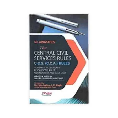 Dr. Awasthi 's The Central Civil Services Rules C.C.S. (C.C.A.) Rules