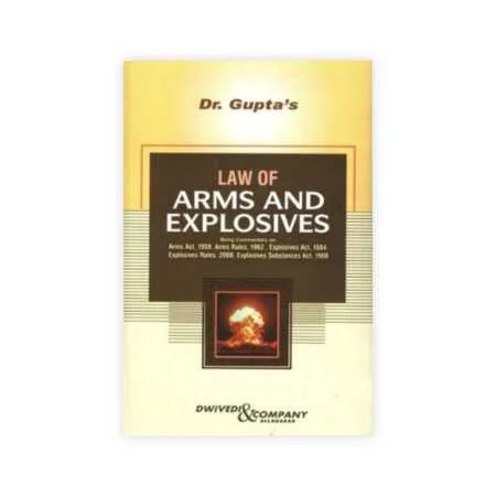 Dr. H. P. Gupta's Commentary on the Law of Arms Act, 1959 and Explosives Act, 1884 