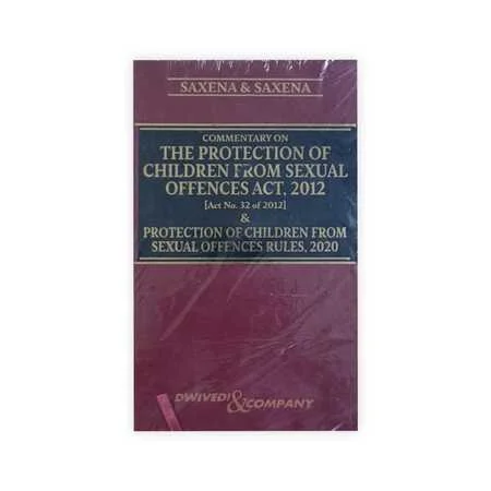Saxena & Saxena's Commentary on The Protection of Children From Sexual Offences Act, 2012 (Cruelty Against Child) [POCSO]