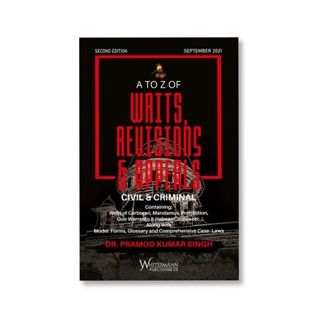 Dr. Pramod Kumar Singh's A To Z of Writs, Revisions & Appeals - Civil & Criminal