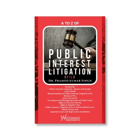Dr. Pramod Kumar Singh's A to Z of Public Interest Litigation (PIL)