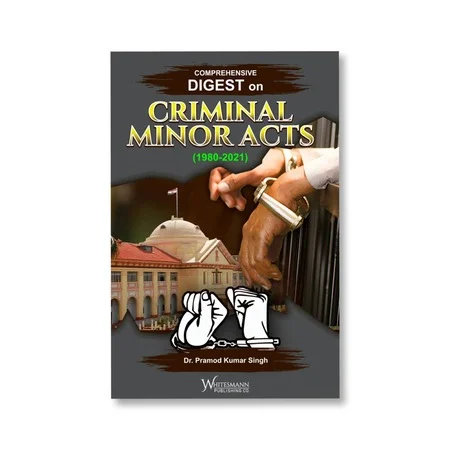 Dr. Pramod Kumar Singh's Comprehensive Digest on Criminal Minor Acts (1980-2021)