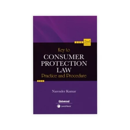 Narender Kumar's Key to Consumer Protection Law Practice & Procedure