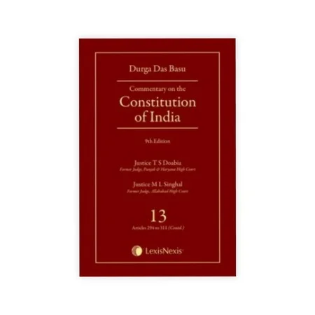Durga Das Basu's Commentary on the Constitution of India, Vol 13, (Covering Articles 294 to 311(Contd))