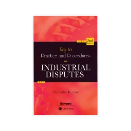 Narender Kumar's Key to Practice & Procedures in Industrial Disputes