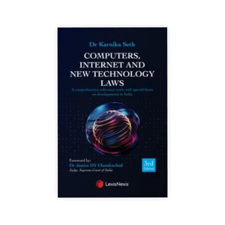 Karnika Seth's Computers, Internet and New Technology Laws-A comprehensive reference work with special focus on developments in India