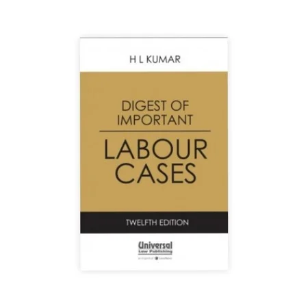 H L Kumar's Digest of Important Labour Cases