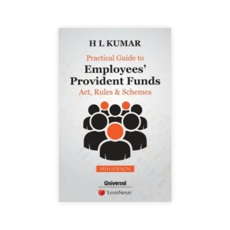 H L Kumar's Practical Guide to Employees' Provident Funds (Act, Rules and Schemes)
