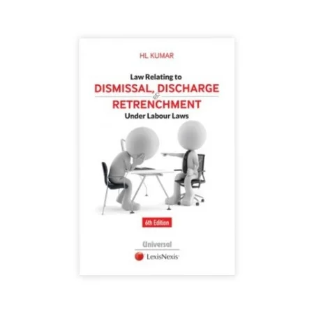 H L Kumar's Law Relating to Dismissal, Discharge and Retrenchment Under Labour Laws