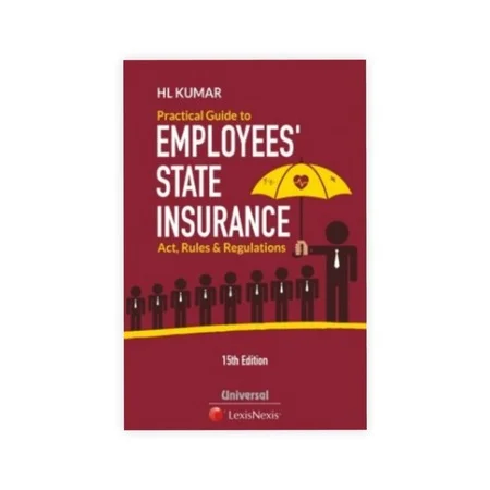 H L Kumar's Practical Guide to Employees State Insurance Act, Rules and Regulations