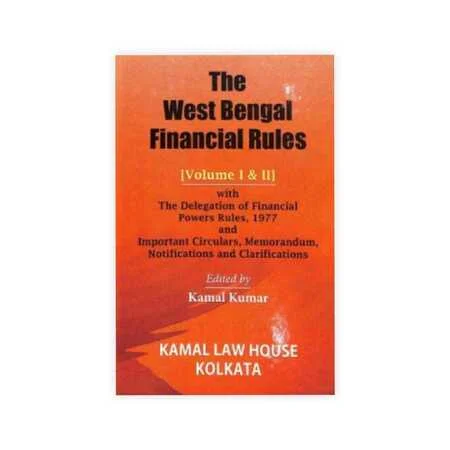 Kamal Kumar's The West Bengal Financial Rules ( Vol 1 & 2)